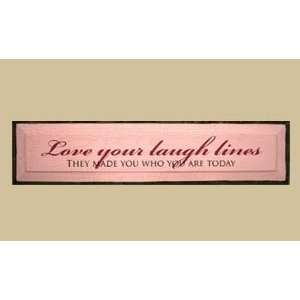 : SaltBox Gifts I730LYL Love Your Laugh Lines They Made You What You 