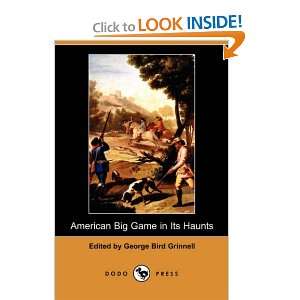  American Big Game in Its Haunts (Dodo Press 