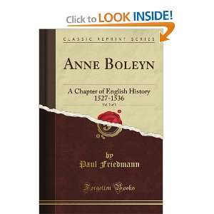  Anne Boleyn, Vol. 2 of 2 A Chapter of English History 