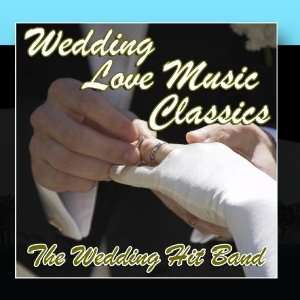  Wedding Love Music Classics: The Wedding Hit Band: Music