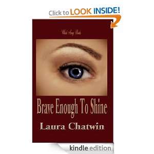 Brave Enough to Shine Laura Chatwin  Kindle Store