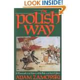 The Polish Way A Thousand Year History of the Poles and Their Culture 