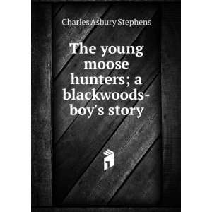   hunters; a blackwoods boys story Charles Asbury Stephens Books