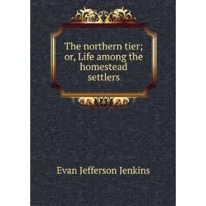  The northern tier; or, Life among the homestead settlers 