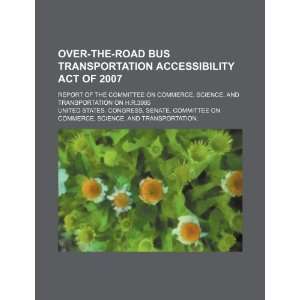  Over the Road Bus Transportation Accessibility Act of 2007 