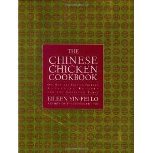 The Chinese Chicken Cookbook 100 Easy to Prepare, Authentic Recipes 