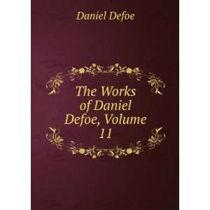  The Works of Daniel Defoe, Volume 11 Daniel Defoe Books