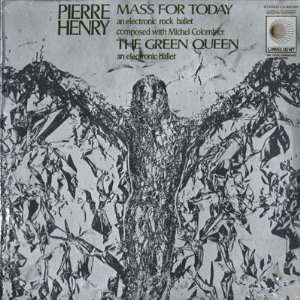  Mass For Today / The Green Queen Pierre Henry Music