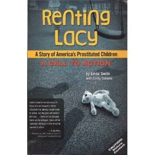 Renting Lacy: A Story Of Americas Prostituted Children (A Call to 