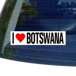  I Love Heart BOTSWANA   Window Bumper Sticker Automotive