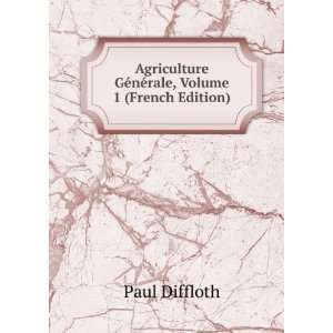Agriculture GÃ©nÃ©rale, Volume 1 (French Edition)