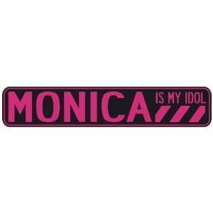   MONICA IS MY IDOL  STREET SIGN