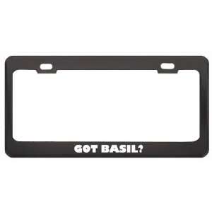 Got Basil? Girl Name Black Metal License Plate Frame Holder Border Tag