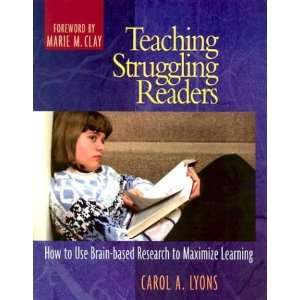 Teaching Struggling Readers: How to Use Brain based Research to 