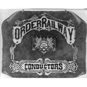    Order Railway Conductors,organized July 6,1868