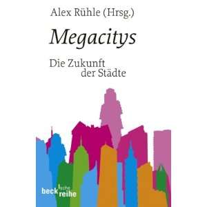   : Über die Zukunft der Städte: .de: Alex Rühle: Bücher