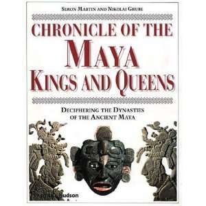Chronicle of the Maya Kings and Queens: Deciphering the Dynasties of 