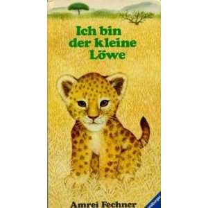 Ich bin der kleine Löwe: .de: Amrei Fechner: Bücher