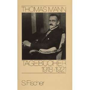Thomas Mann, Tagebücher Tagebücher, 1918 1921  Thomas 