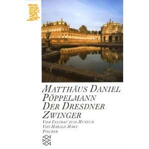 Matthäus Daniel Pöppelmann: Der Dresdner Zwinger: Vom Festbau zur 