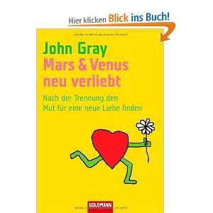   den Mut für eine neue Liebe finden: .de: John Gray: Bücher