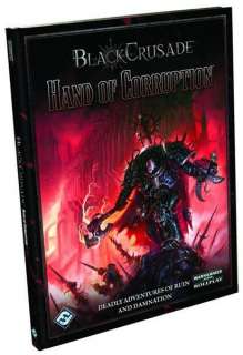 Hand of Corruption a Black Crusade Warhammer 40k Roleplay Adventure 