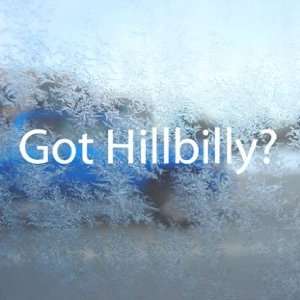  Got Hillbilly? White Decal Redneck Dixie Mullet Car White 