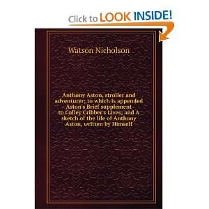   the life of Anthony Aston, written by Himself Watson Nicholson Books