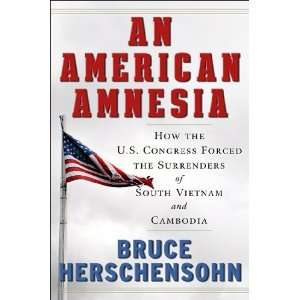   of South Vietnam and Cambodia [Hardcover]: Bruce Herschensohn: Books