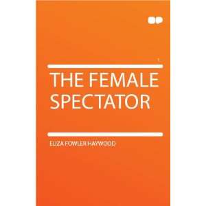  The Female Spectator Eliza Fowler Haywood Books