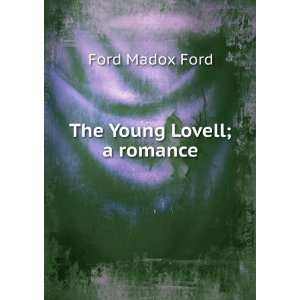  The Young Lovell; a romance Ford Madox Ford Books