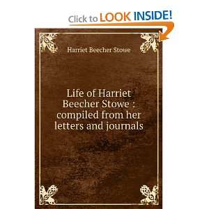   Stowe  compiled from her letters and journals Harriet Beecher Stowe