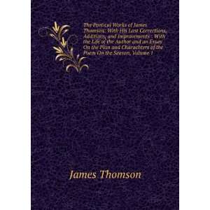 The Poetical Works of James Thomson With His Last 