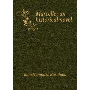  Marcelle; an historical novel John Hampden Burnham Books