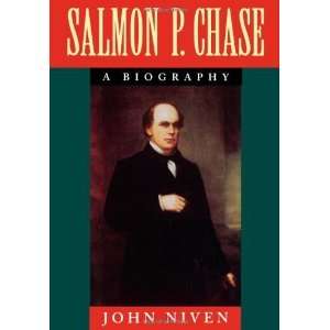  Salmon P. Chase A Biography [Hardcover] John Niven 