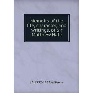  Memoirs of the life, character, and writings of Sir Matthew Hale 