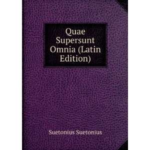    Quae Supersunt Omnia (Latin Edition): Suetonius Suetonius: Books