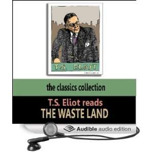   Eliot reads The Waste Land (Audible Audio Edition) T.S. Eliot