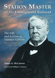   Railroad The Life and Letters of Thomas Garrett, rev. ed