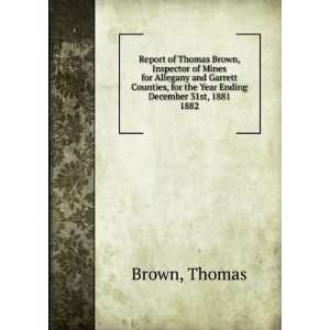  Report of Thomas Brown, Inspector of Mines for Allegany and Garrett 