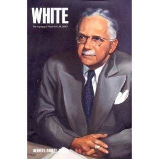   White The Biography of Walter White, Mr. Naacp
