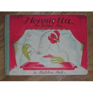  Henrietta the Faithful Hen Hathleen Hale Books
