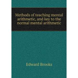 Methods of teaching mental arithmetic, and key to the normal mental 