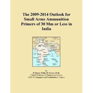   Outlook for Small Arms Ammunition Primers of 30 Mm or Less in India