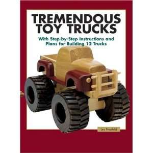   Toy Trucks With step by step instructions and plans for 12 trucks  N